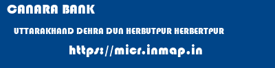 CANARA BANK  UTTARAKHAND DEHRA DUN HERBUTPUR HERBERTPUR  micr code